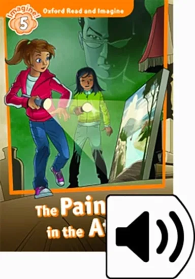 Oxford Read and Imagine 5. The Painting in the Attic Audio MP3