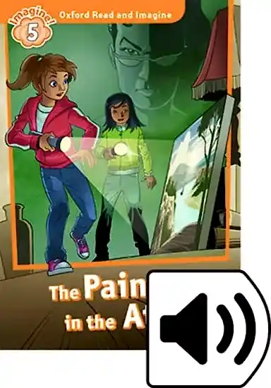 Oxford Read and Imagine 5. The Painting in the Attic Audio MP3