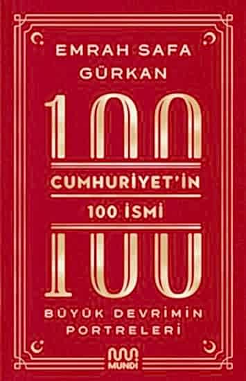 Cumhuriyetin 100 İsmi Büyük Devrimin Portreleri